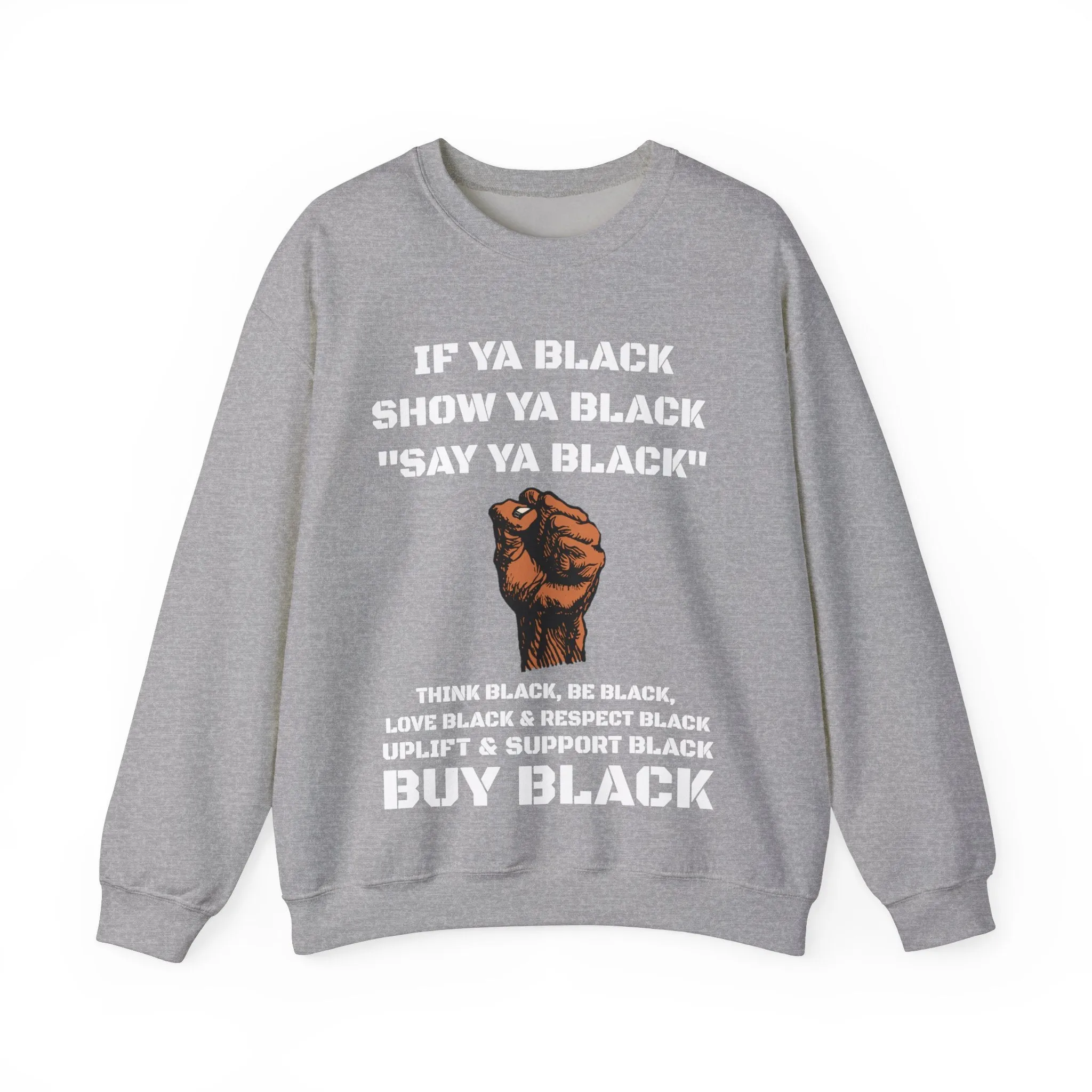 If Ya Black, Show Ya Black: Sweatshirt Crewneck
