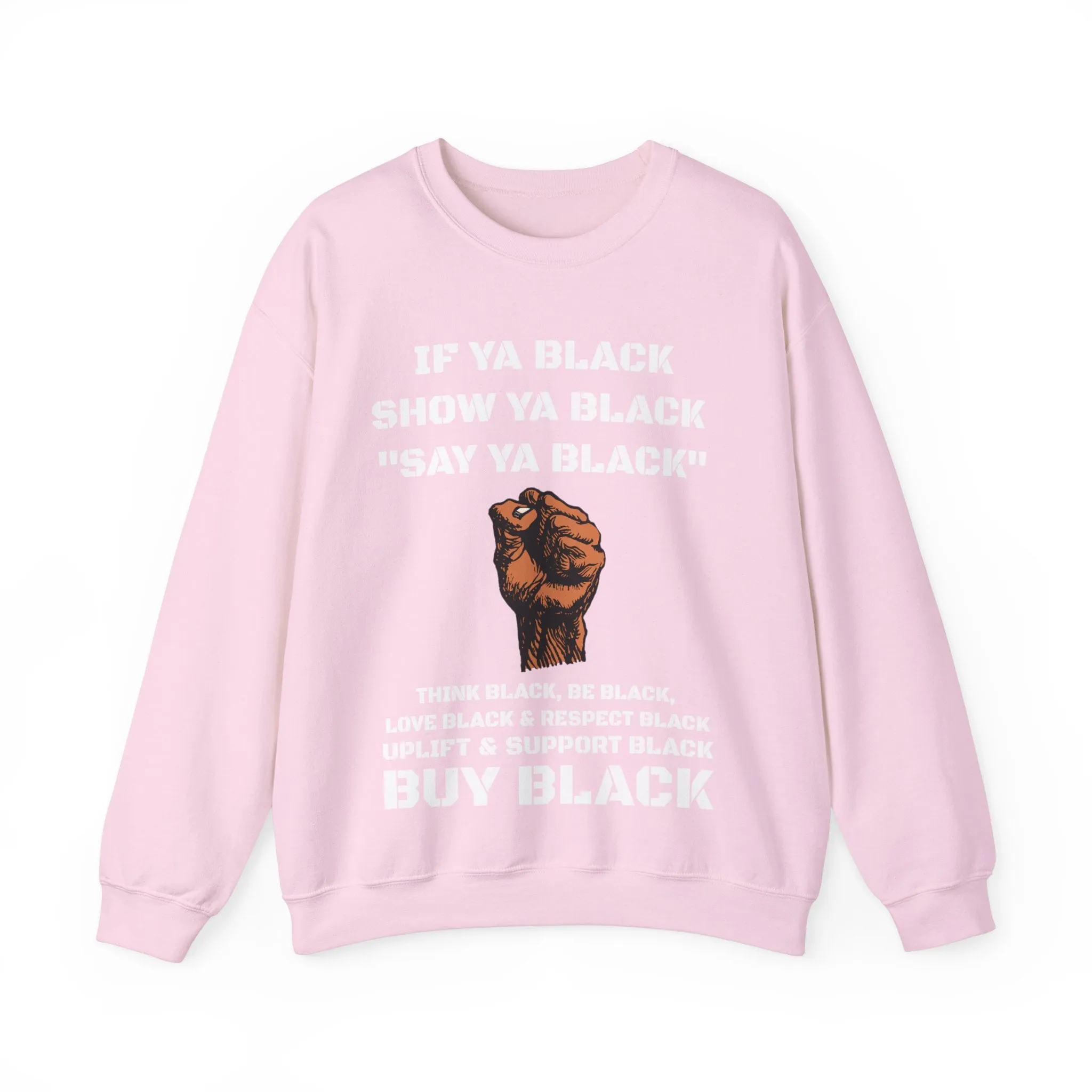 If Ya Black, Show Ya Black: Sweatshirt Crewneck