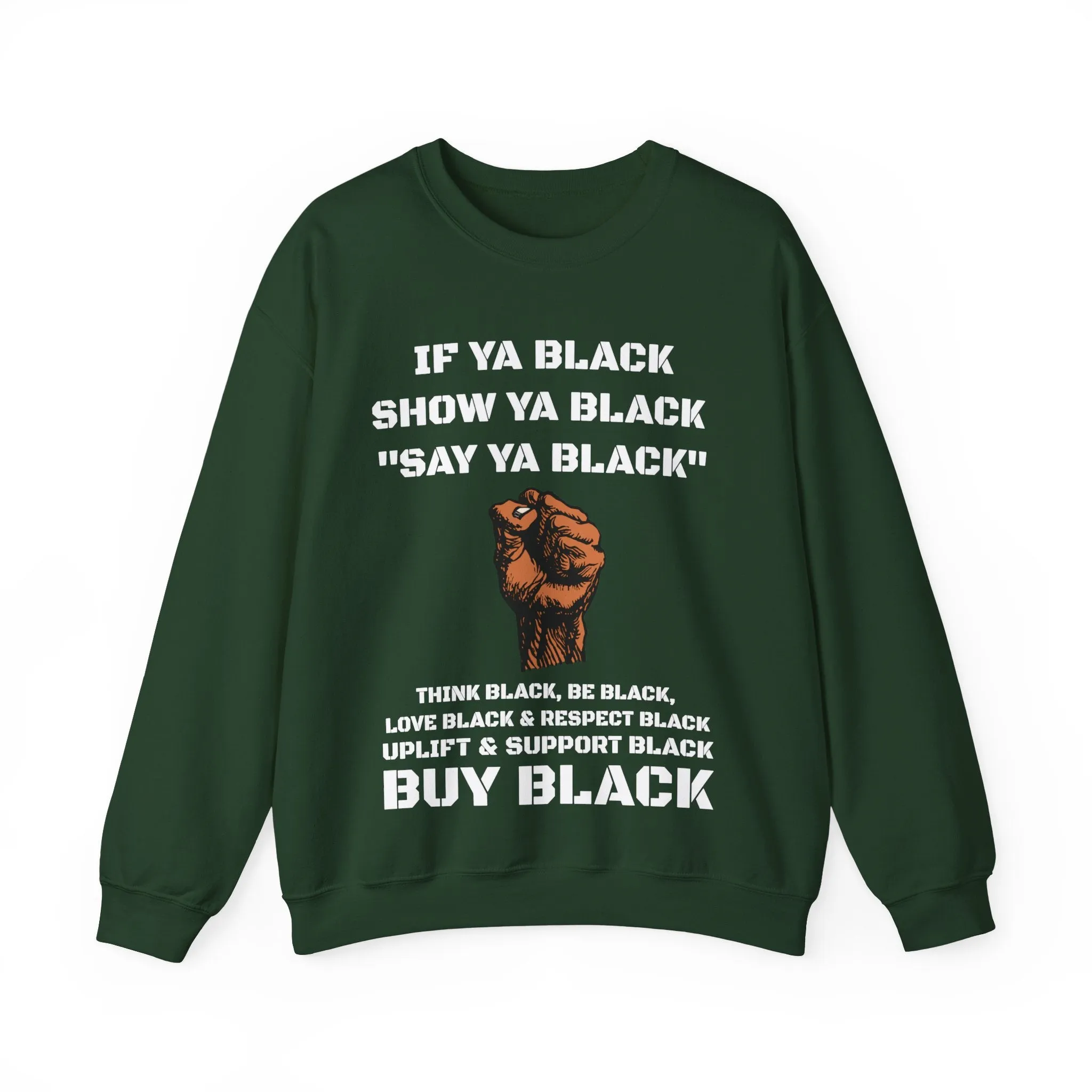 If Ya Black, Show Ya Black: Sweatshirt Crewneck