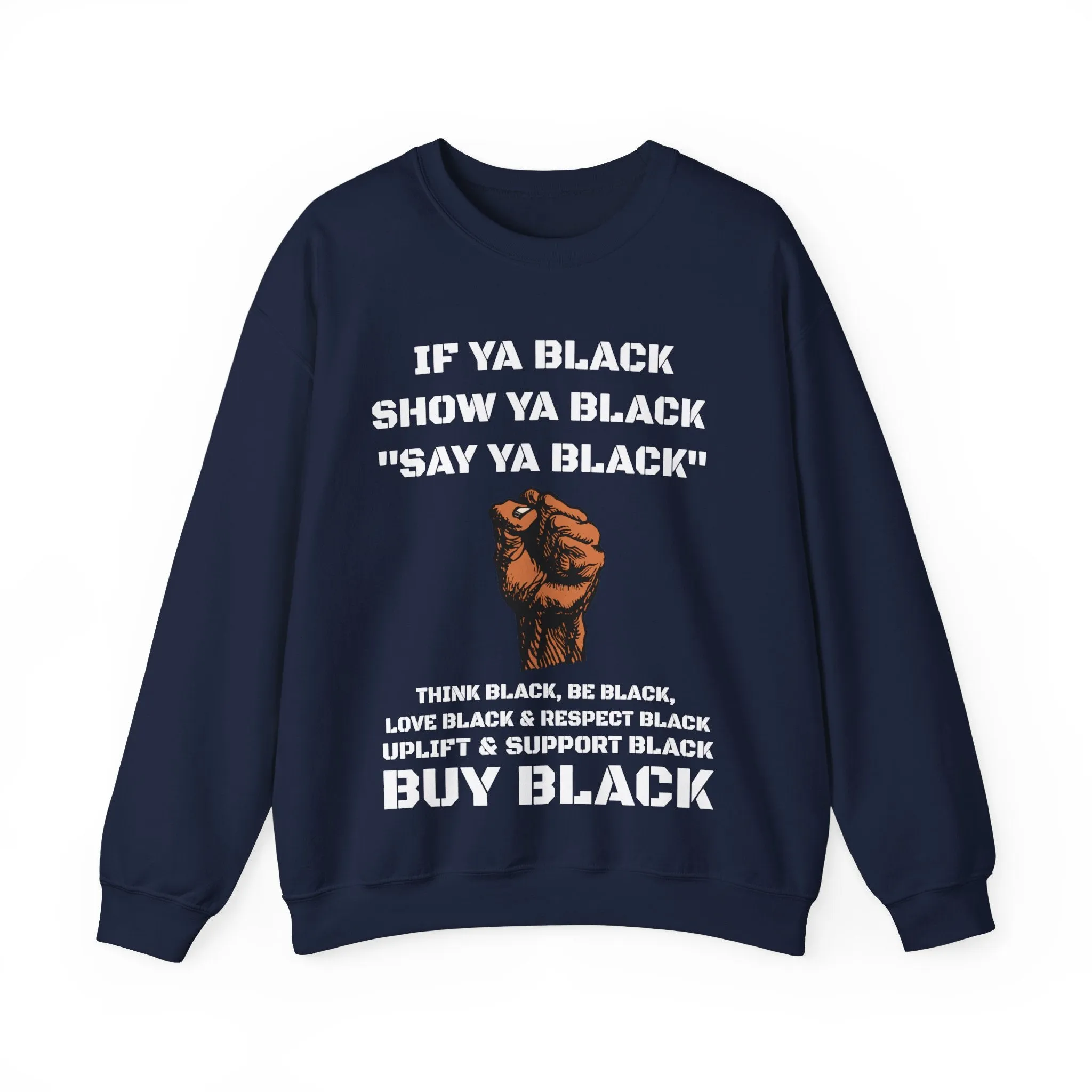 If Ya Black, Show Ya Black: Sweatshirt Crewneck