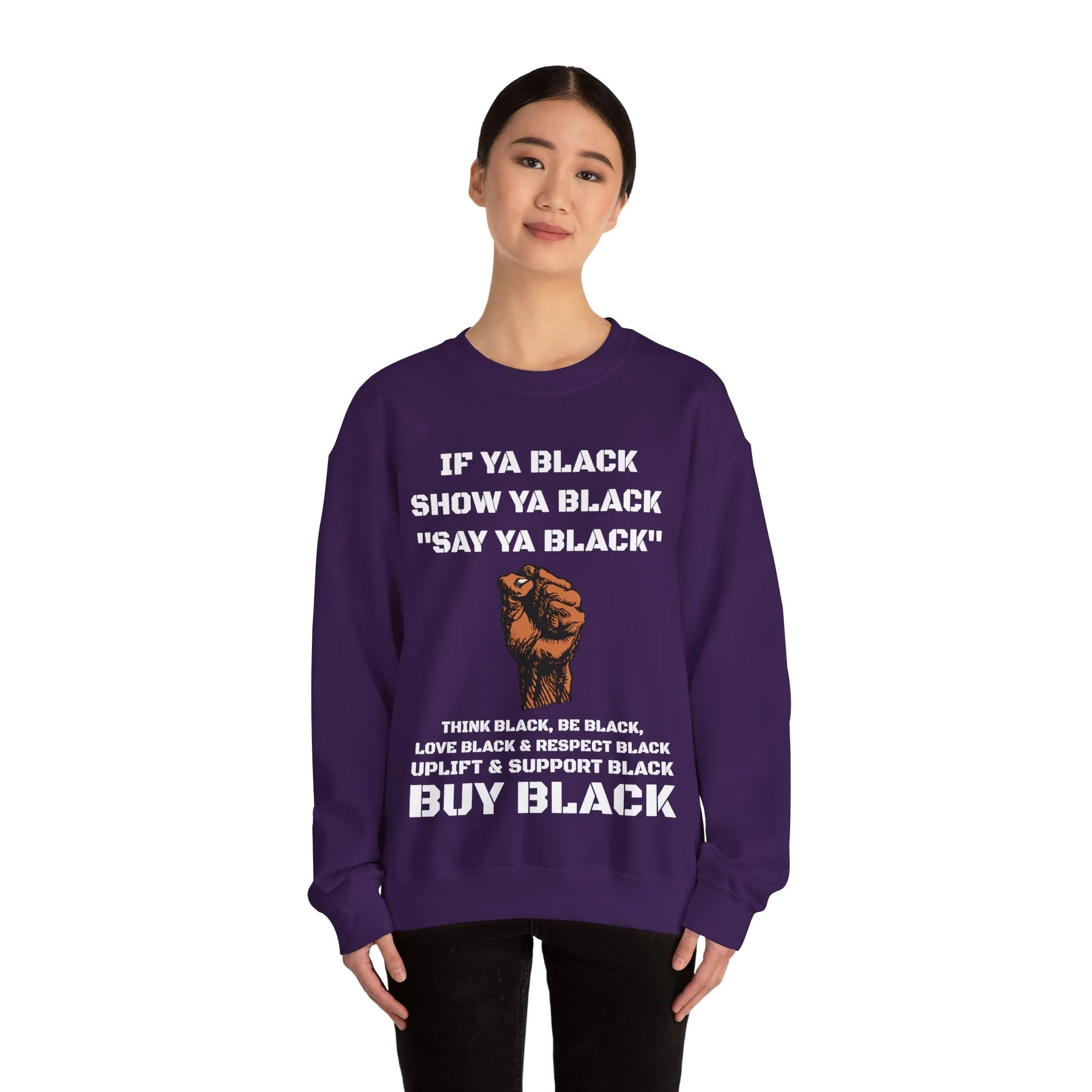 If Ya Black, Show Ya Black: Sweatshirt Crewneck