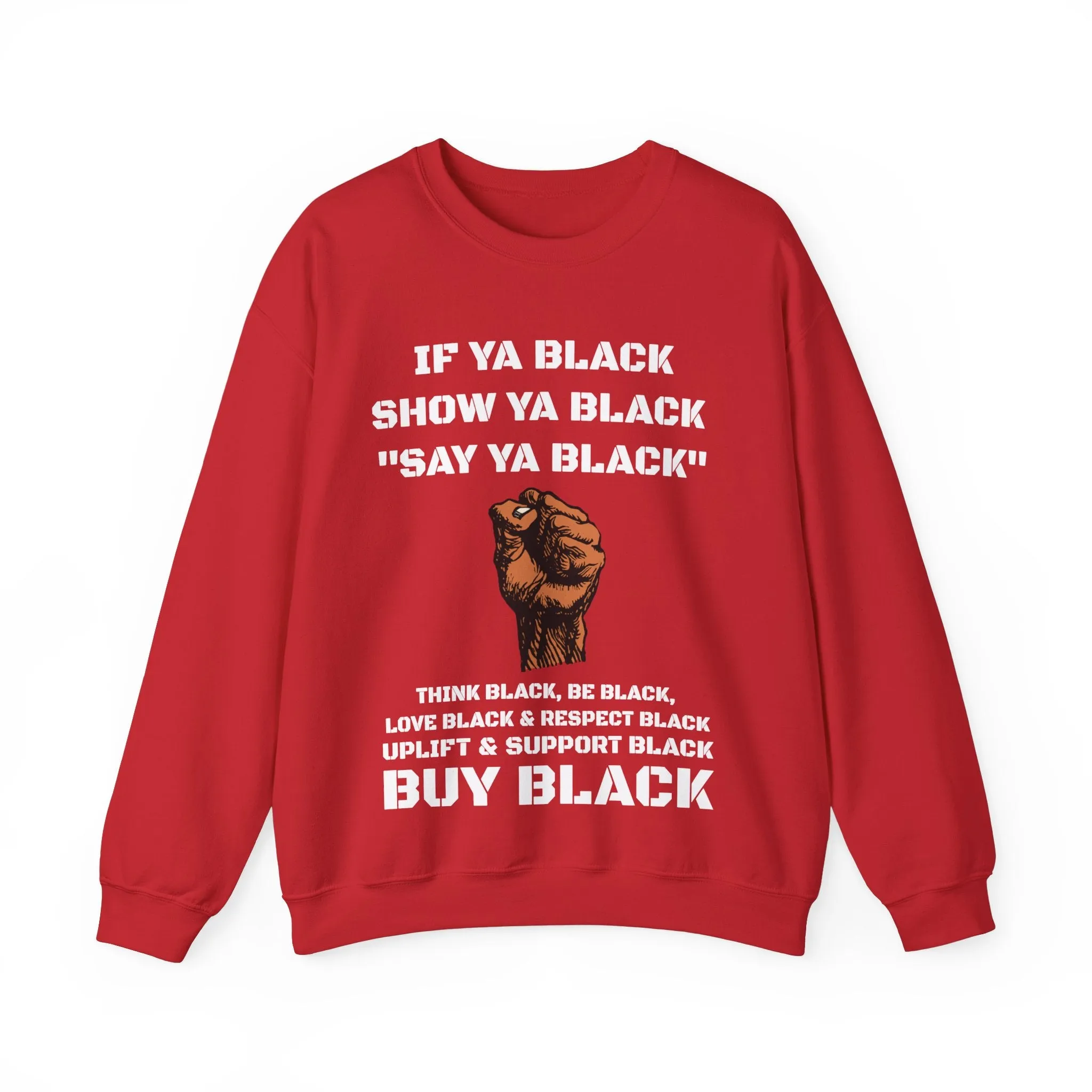 If Ya Black, Show Ya Black: Sweatshirt Crewneck