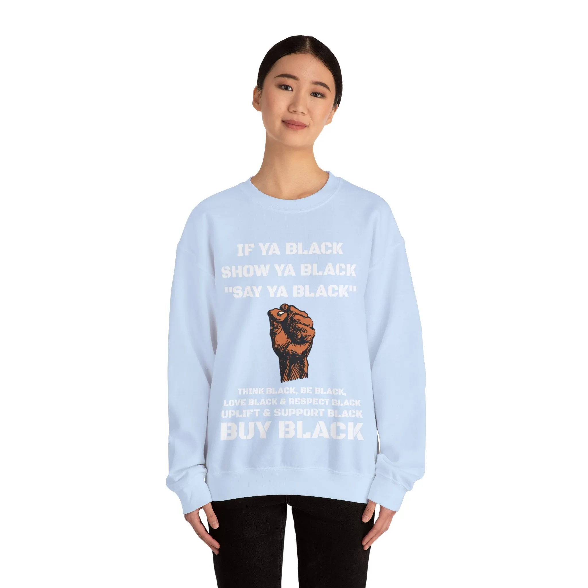 If Ya Black, Show Ya Black: Sweatshirt Crewneck