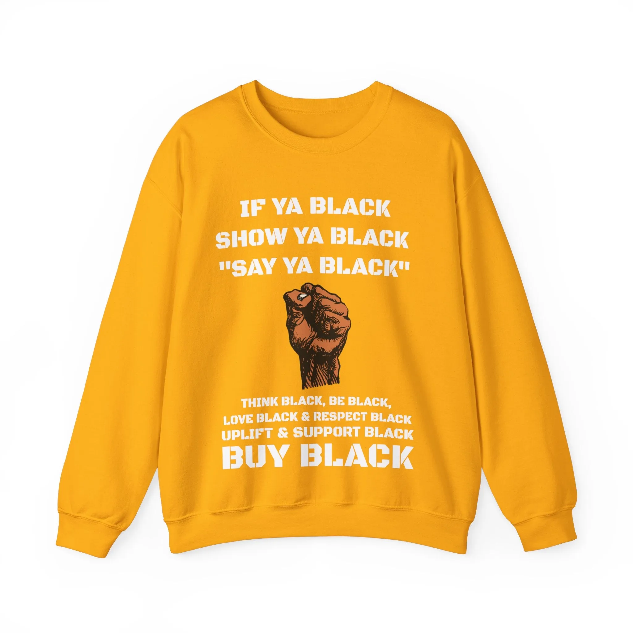 If Ya Black, Show Ya Black: Sweatshirt Crewneck