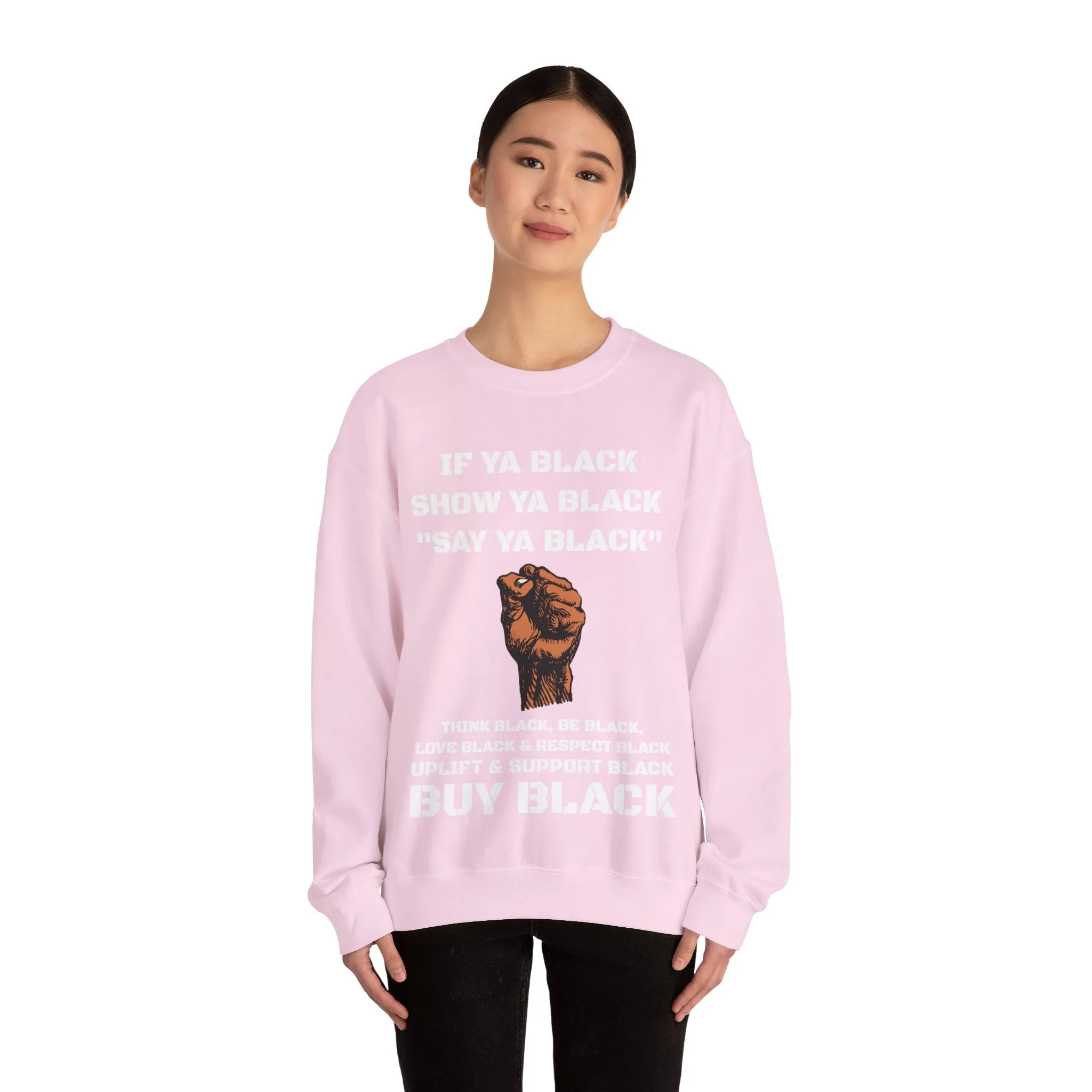 If Ya Black, Show Ya Black: Sweatshirt Crewneck