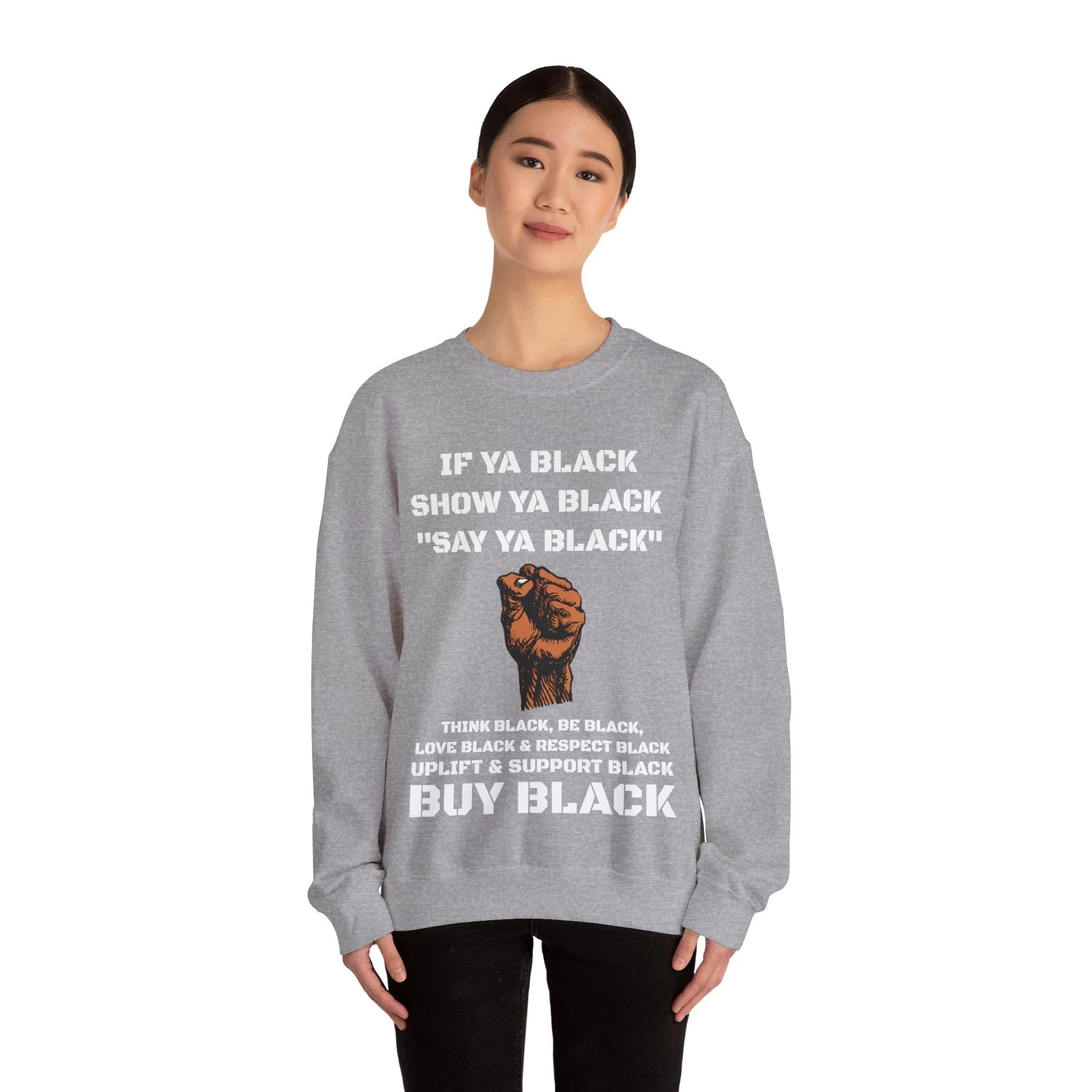 If Ya Black, Show Ya Black: Sweatshirt Crewneck