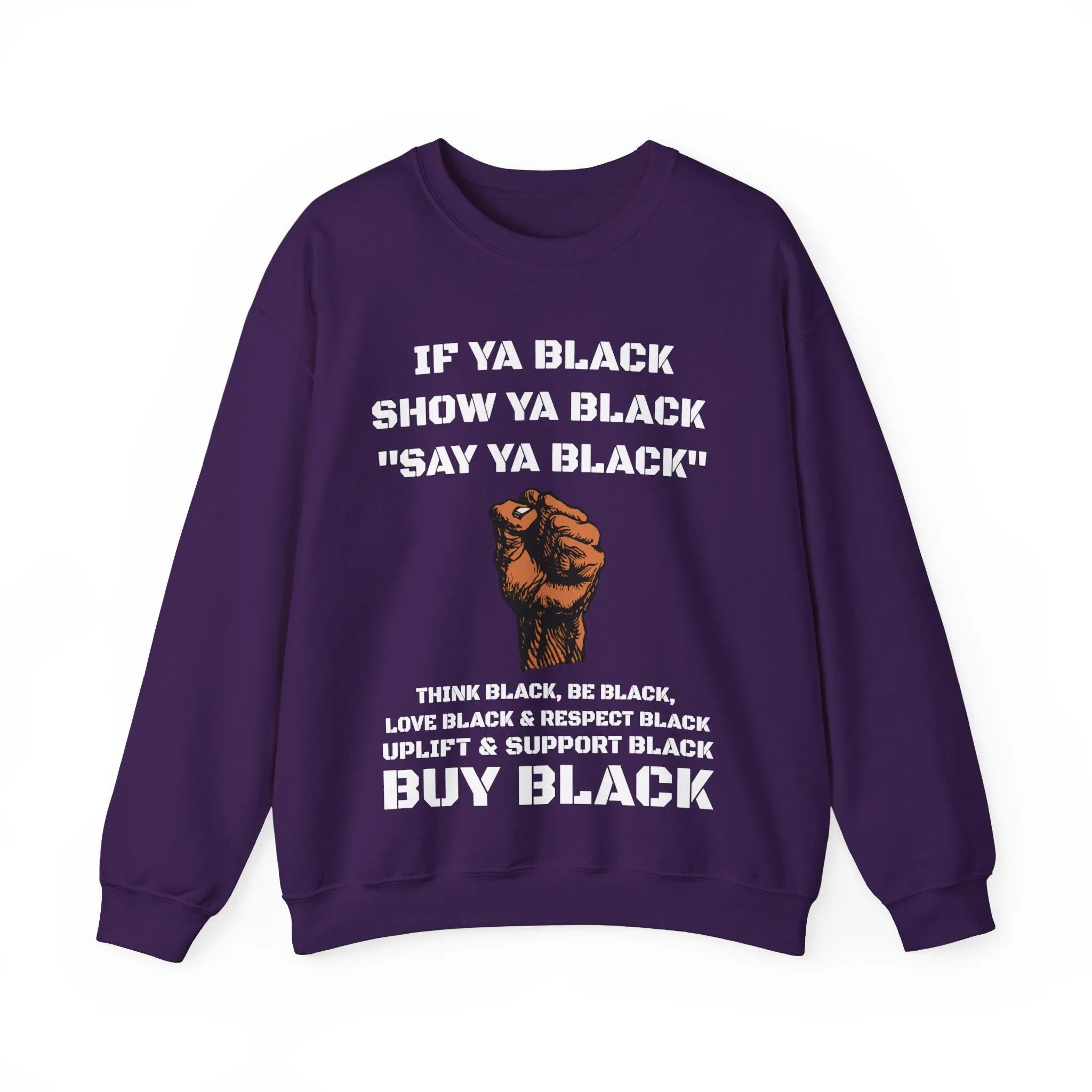 If Ya Black, Show Ya Black: Sweatshirt Crewneck