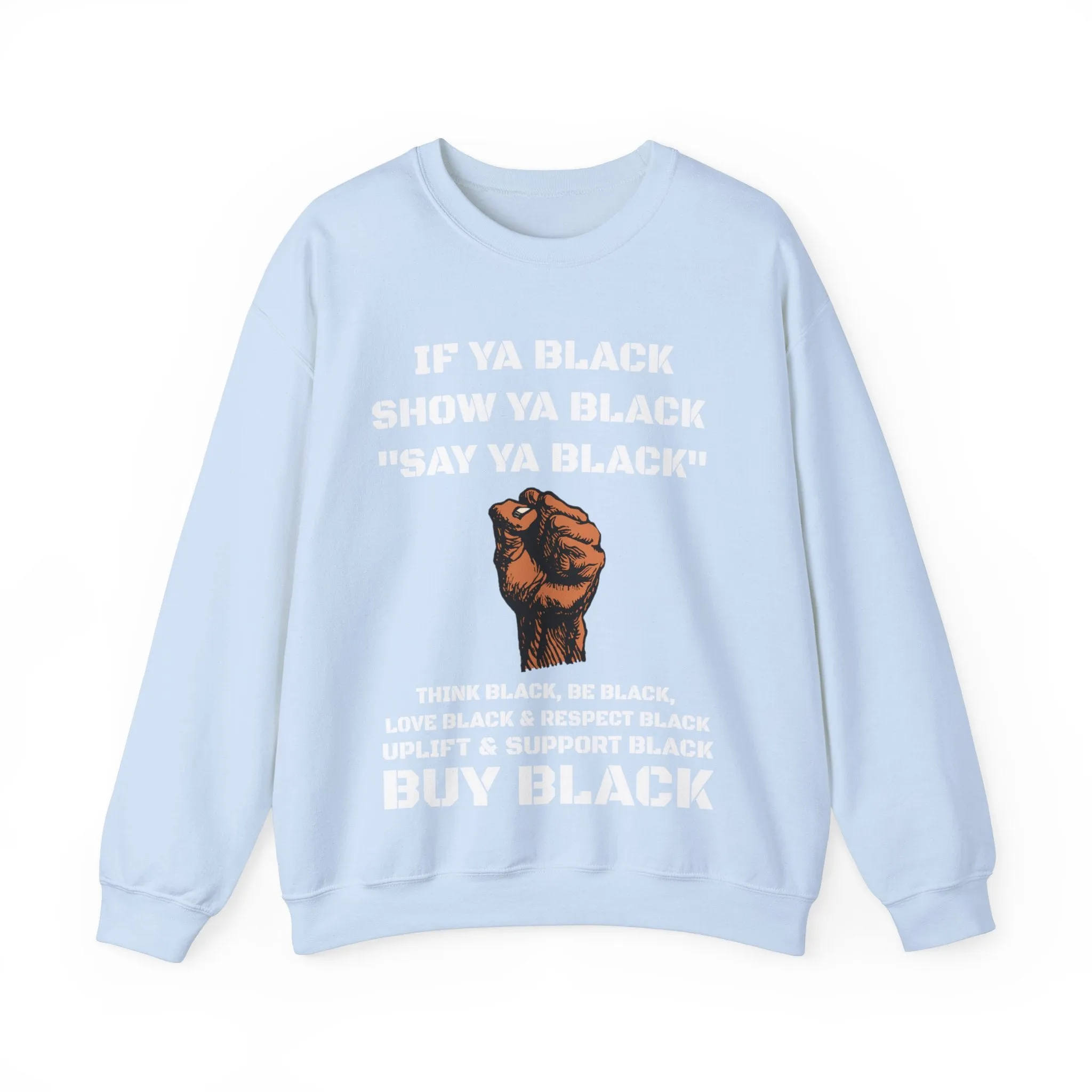 If Ya Black, Show Ya Black: Sweatshirt Crewneck