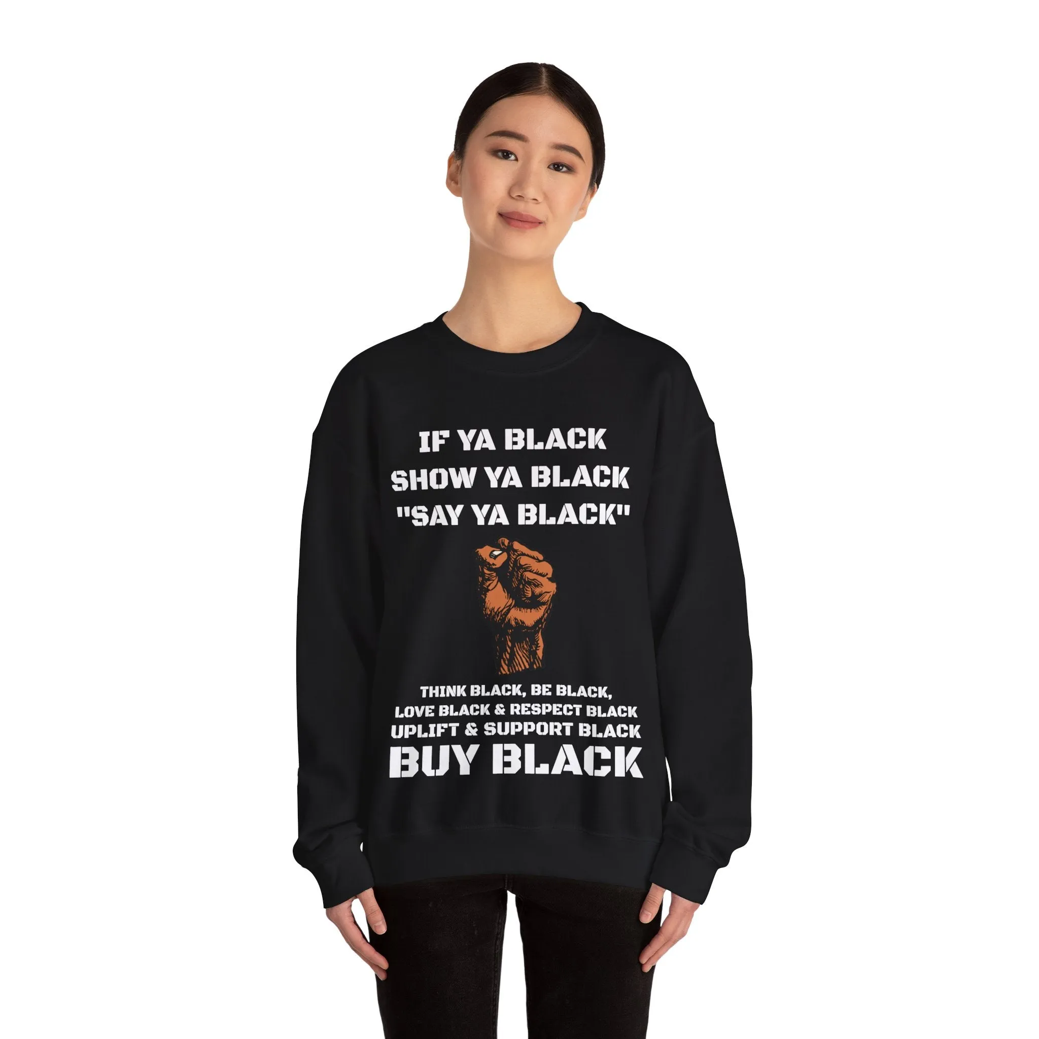 If Ya Black, Show Ya Black: Sweatshirt Crewneck