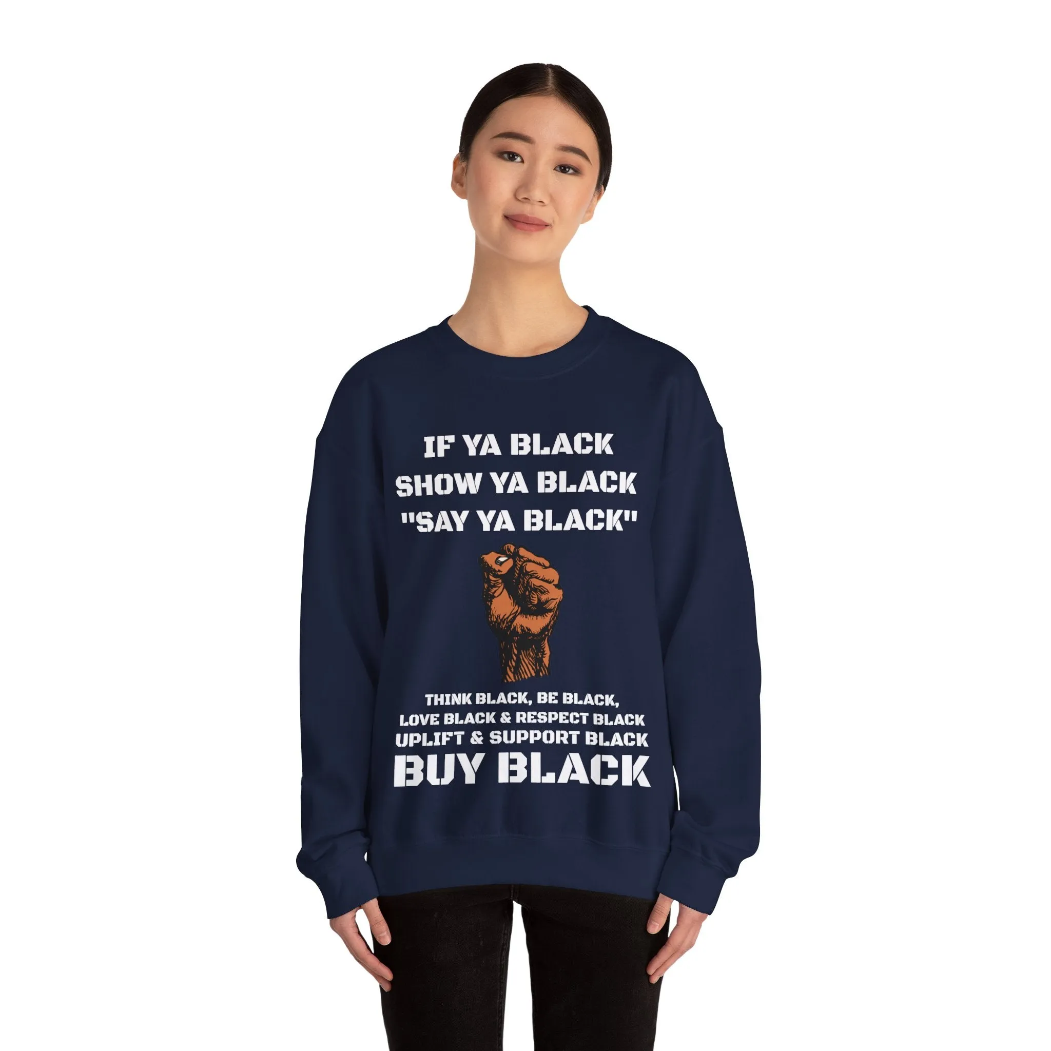 If Ya Black, Show Ya Black: Sweatshirt Crewneck