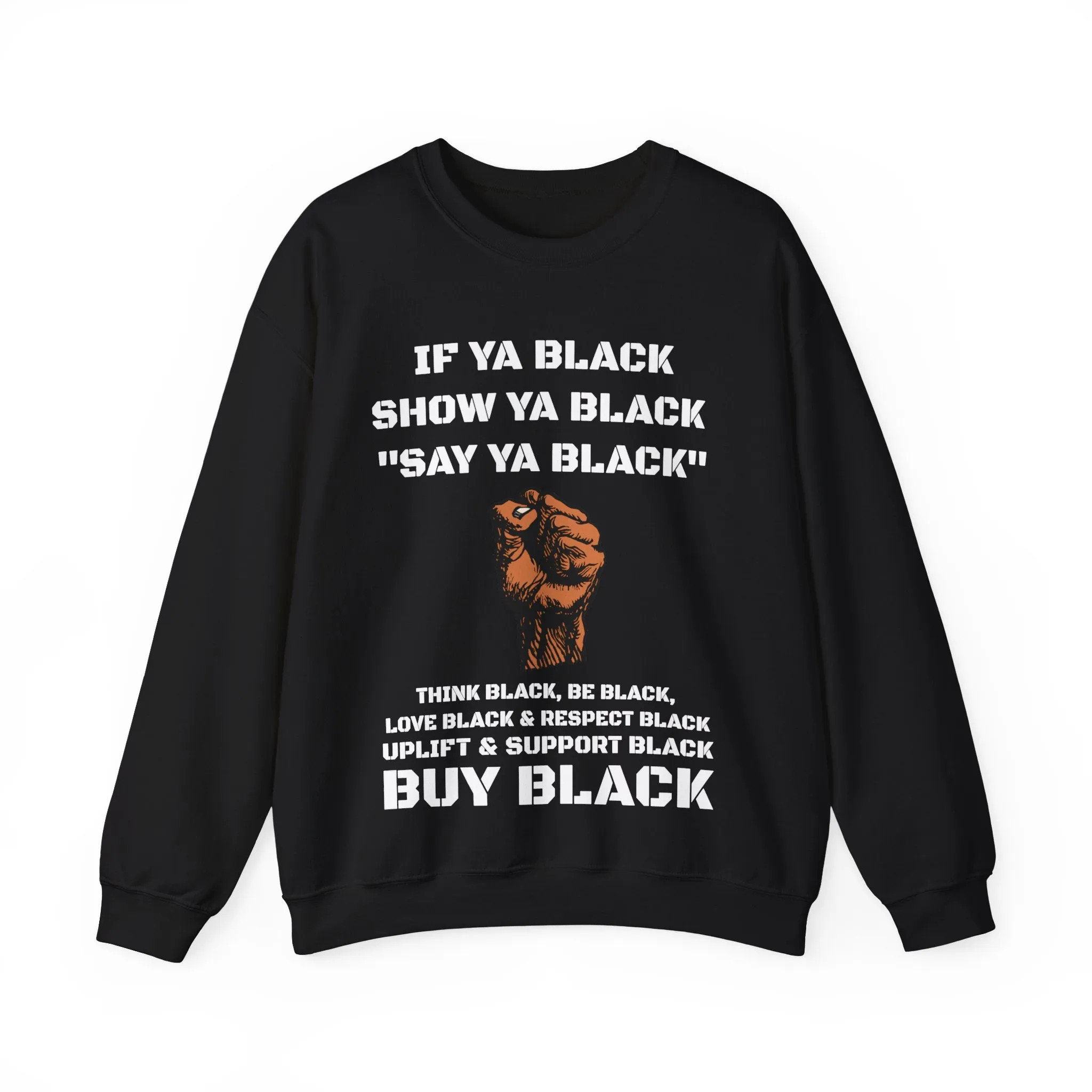 If Ya Black, Show Ya Black: Sweatshirt Crewneck