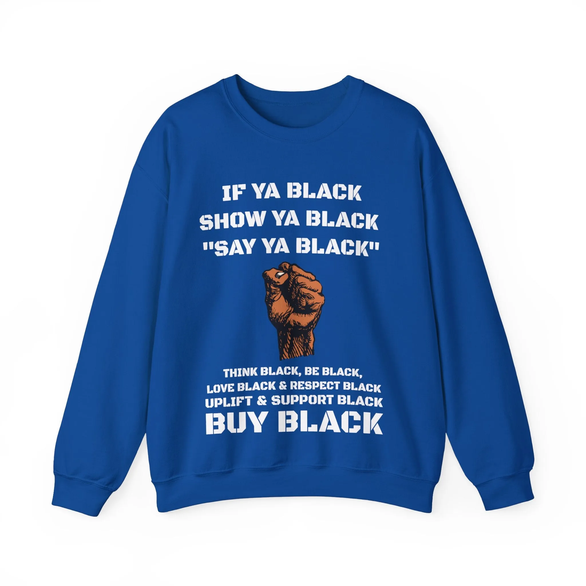 If Ya Black, Show Ya Black: Sweatshirt Crewneck
