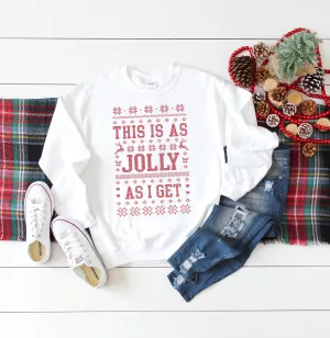 This Is As Jolly As I Get Ugly Christmas Sweater